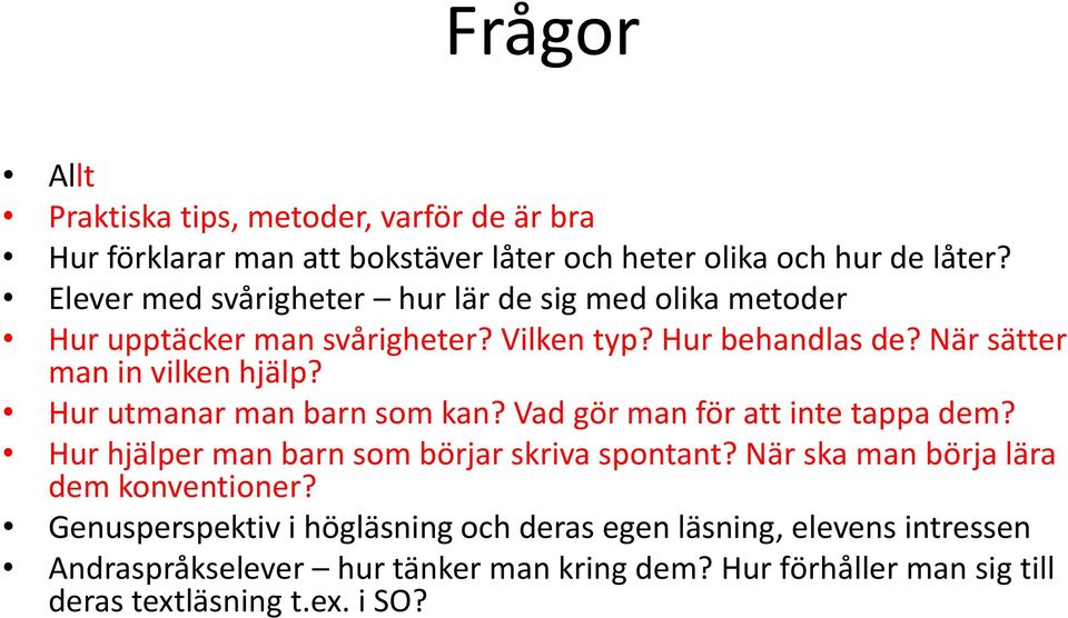 Hur utmanar man barn som kan? Vad gör man för att inte tappa dem? Hur hjälper man barn som börjar skriva spontant?