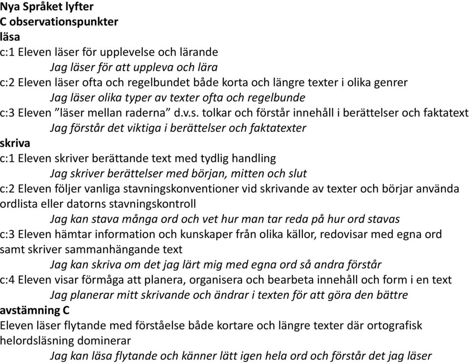 r olika typer av texter ofta och regelbunde c:3 Eleven läse