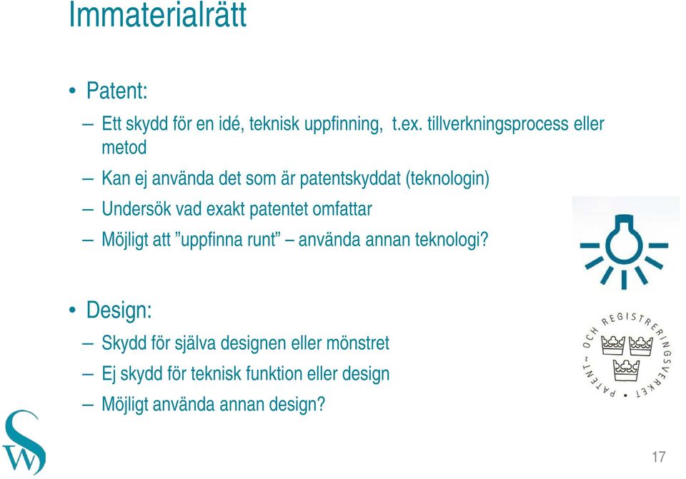 Undersök vad exakt patentet omfattar Möjligt att uppfinna runt använda annan teknologi?