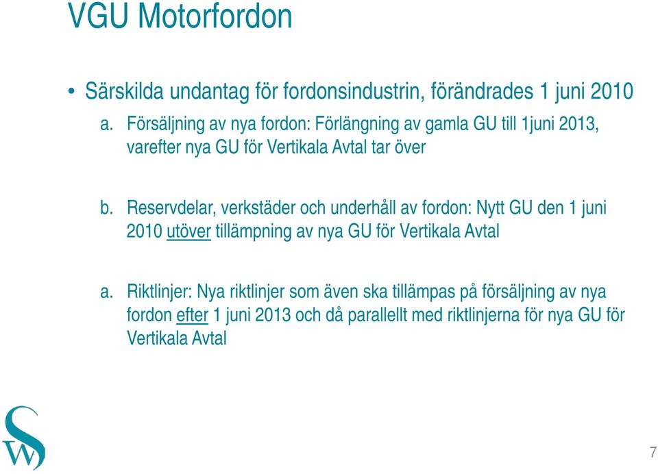 Reservdelar, verkstäder och underhåll av fordon: Nytt GU den 1 juni 2010 utöver tillämpning av nya GU för Vertikala Avtal