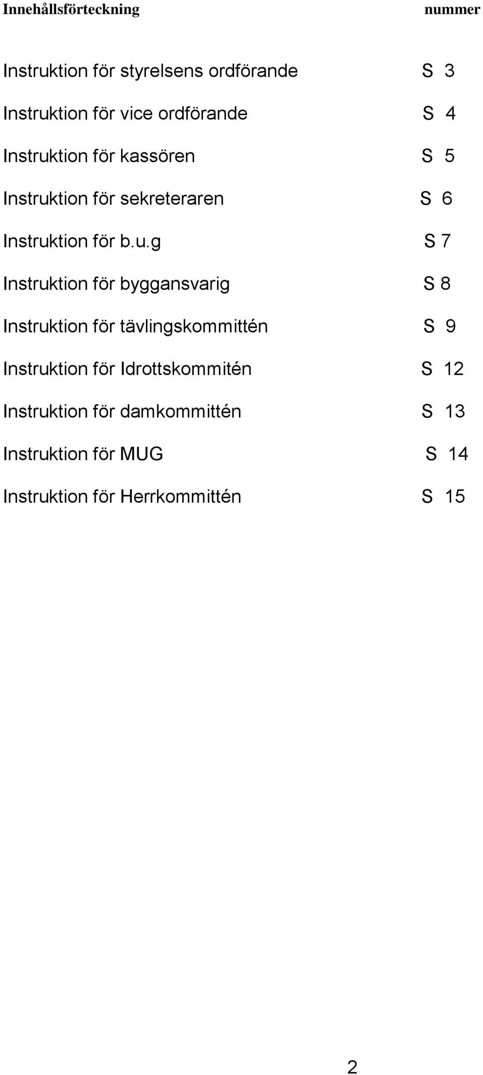 tion för kassören S 5 Instruk