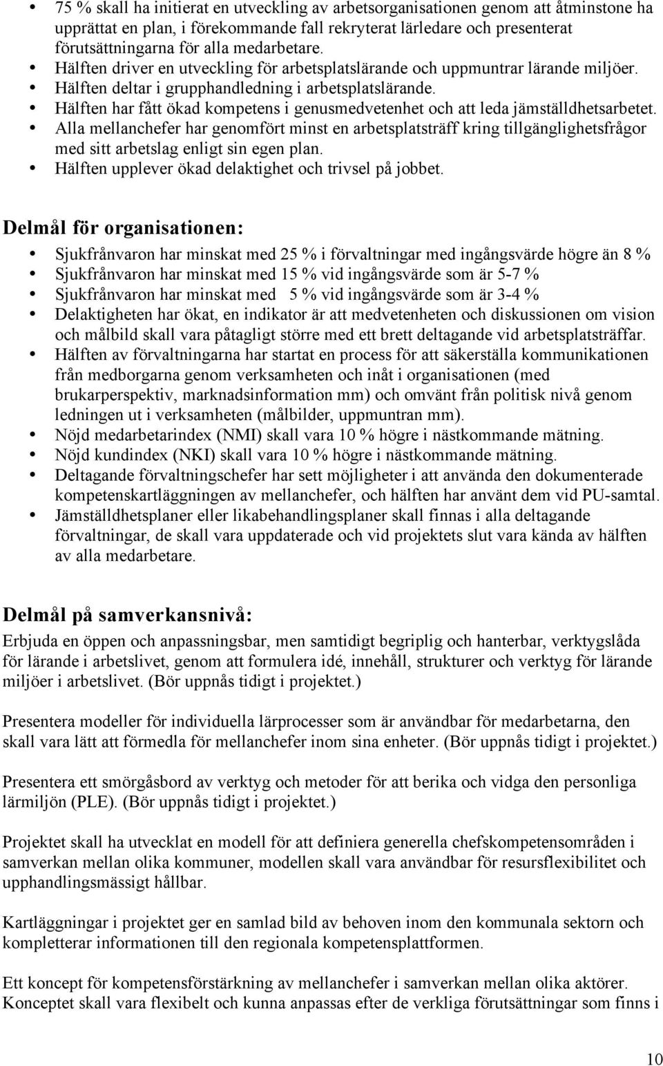 Hälften har fått ökad kompetens i genusmedvetenhet och att leda jämställdhetsarbetet.