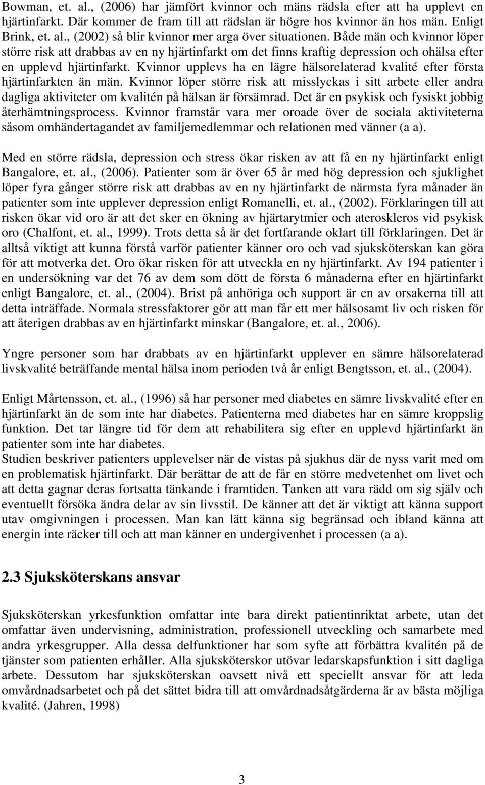 Kvinnor upplevs ha en lägre hälsorelaterad kvalité efter första hjärtinfarkten än män.