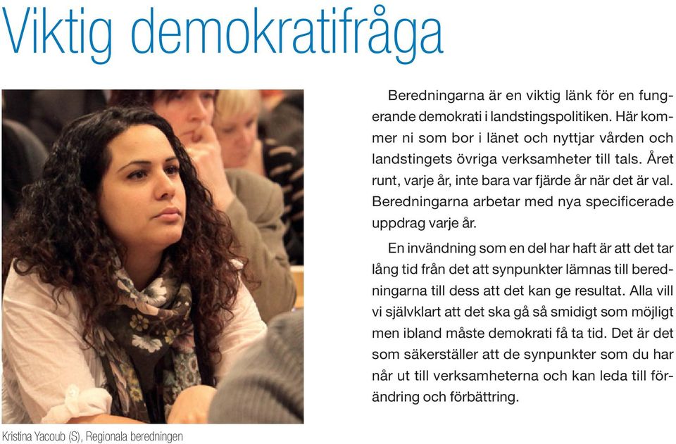 Beredningarna arbetar med nya specificerade uppdrag varje år.