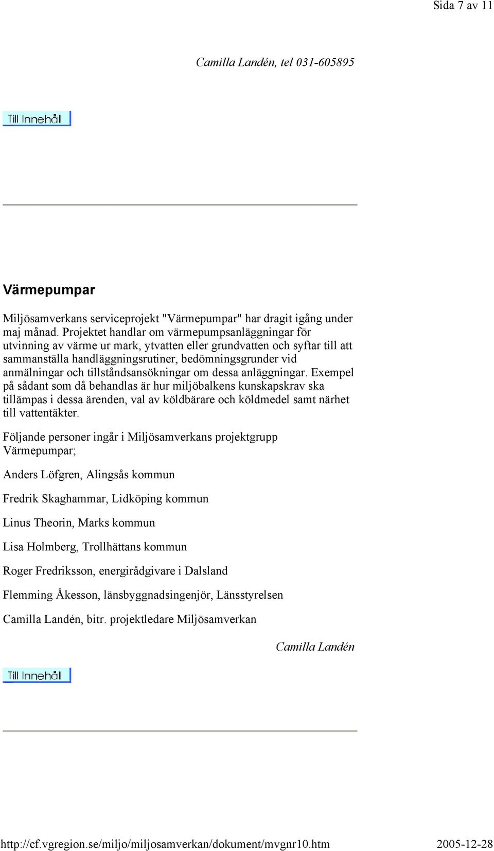 tillståndsansökningar om dessa anläggningar.