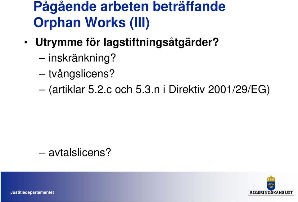 inskränkning? tvångslicens? (artiklar 5.2.