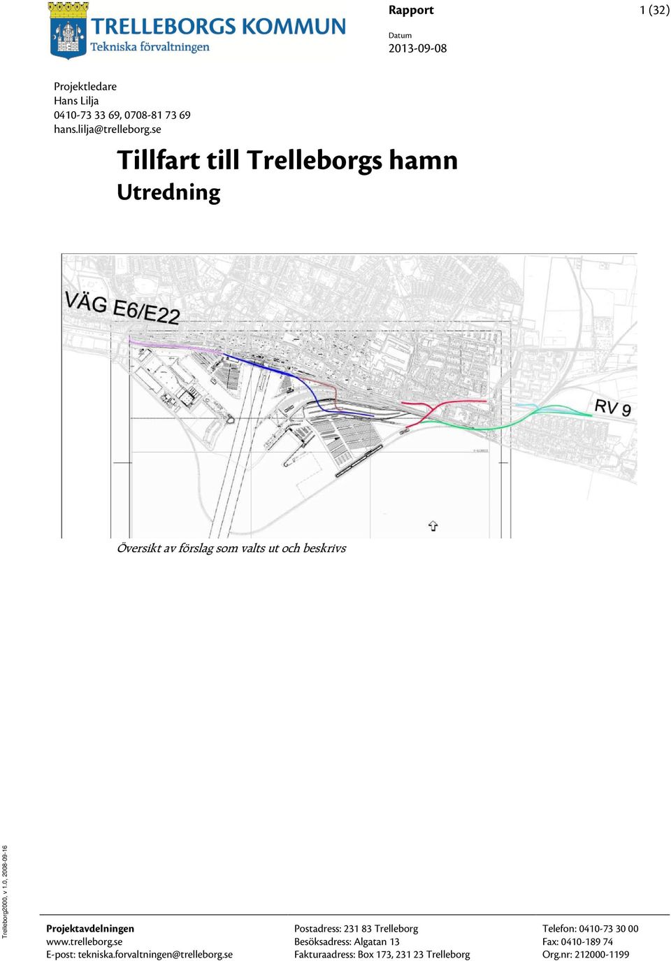 0, 2008-09-16 Projektavdelningen Postadress: 231 83 Trelleborg Telefon: 0410-73 30 00 www.trelleborg.