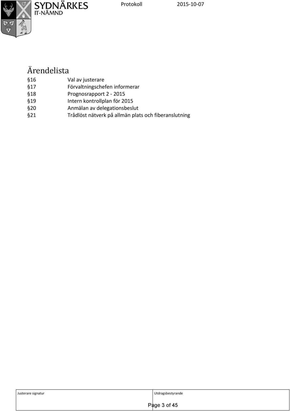 kontrollplan för 2015 20 Anmälan av delegationsbeslut 21 Trådlöst