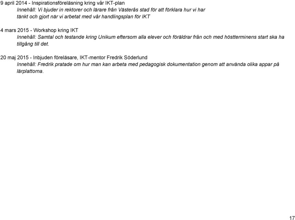 Unikum eftersom alla elever och föräldrar från och med höstterminens start ska ha tillgång till det.