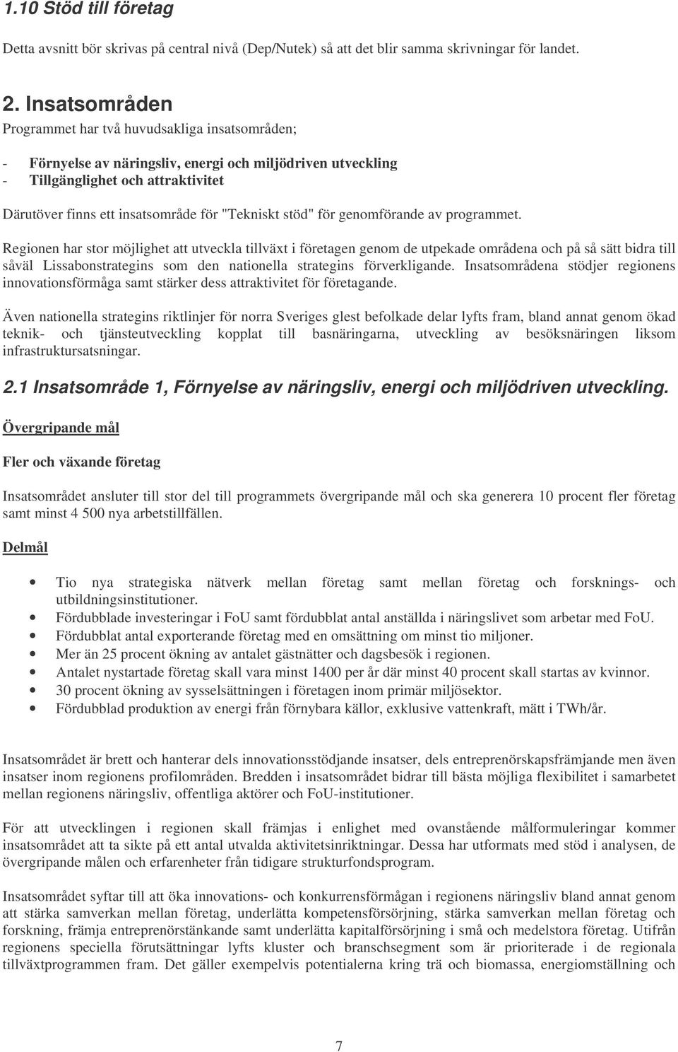 "Tekniskt stöd" för genomförande av programmet.