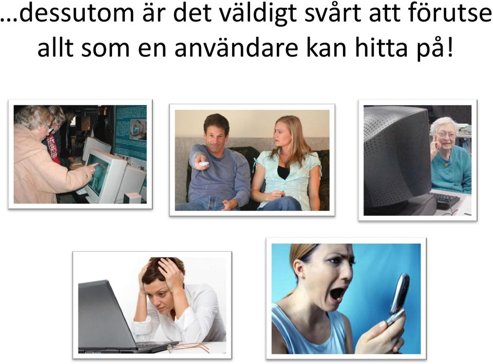 förutse allt som en