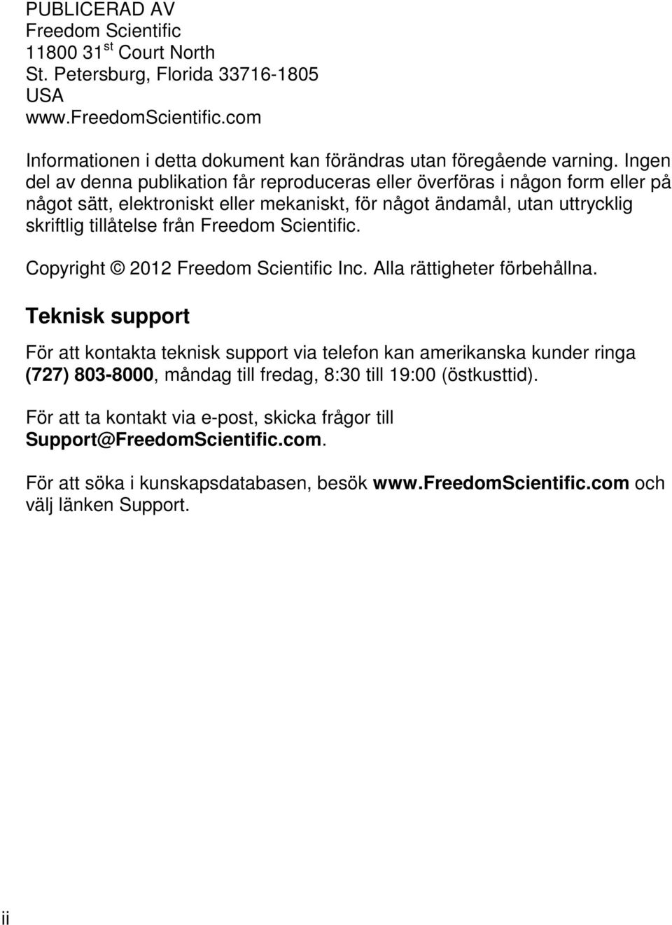 Scientific. Copyright 2012 Freedom Scientific Inc. Alla rättigheter förbehållna.