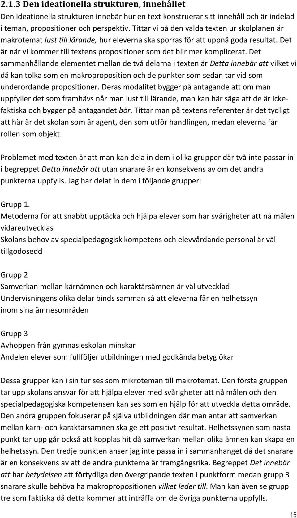 Det är när vi kommer till textens propositioner som det blir mer komplicerat.