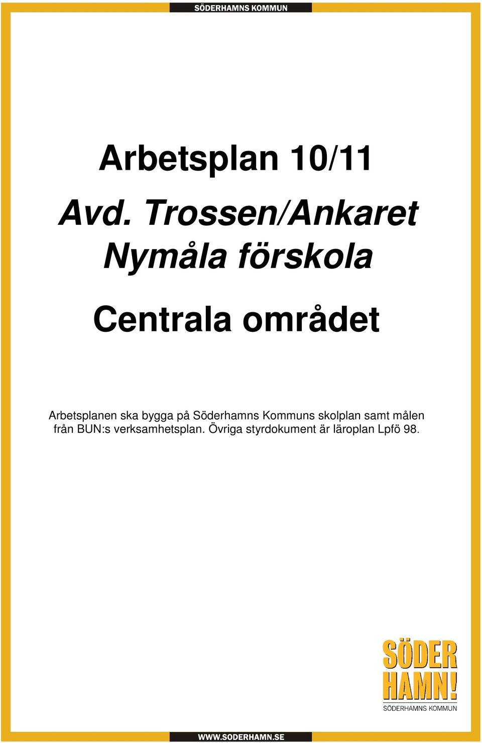Arbetsplanen ska bygga på Söderhamns Kommuns