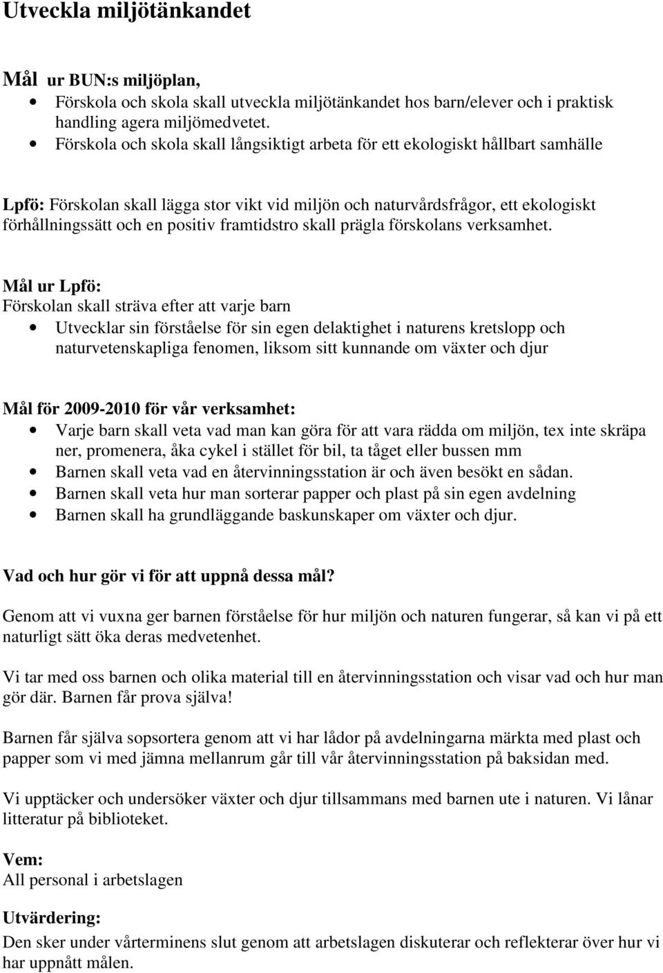 framtidstro skall prägla förskolans verksamhet.
