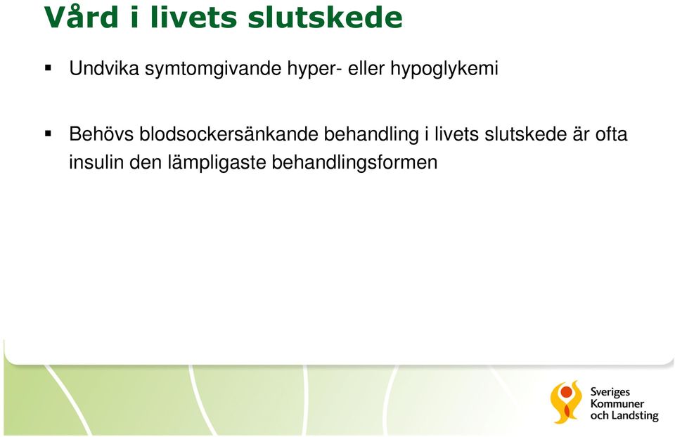 Behövs blodsockersänkande behandling i