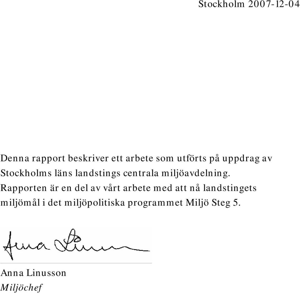 Rapporten är en del av vårt arbete med att nå landstingets miljömål