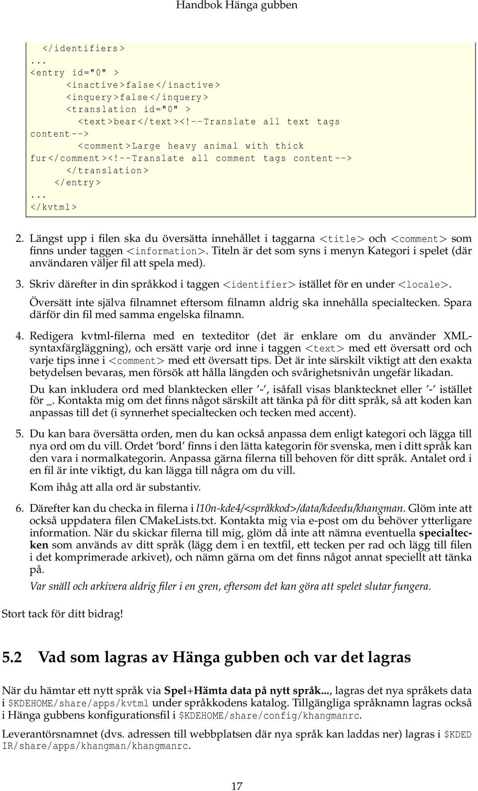 Längst upp i filen ska du översätta innehållet i taggarna <title> och <comment> som finns under taggen <information>.