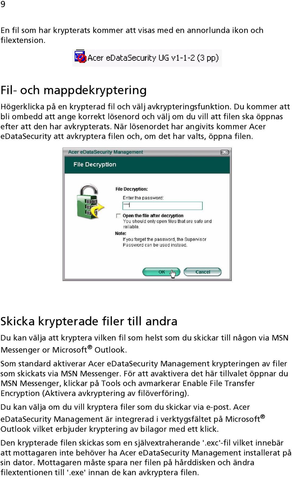 När lösenordet har angivits kommer Acer edatasecurity att avkryptera filen och, om det har valts, öppna filen.