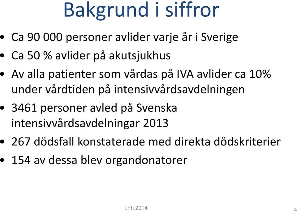 intensivvårdsavdelningen 3461 personer avled på Svenska intensivvårdsavdelningar 2013