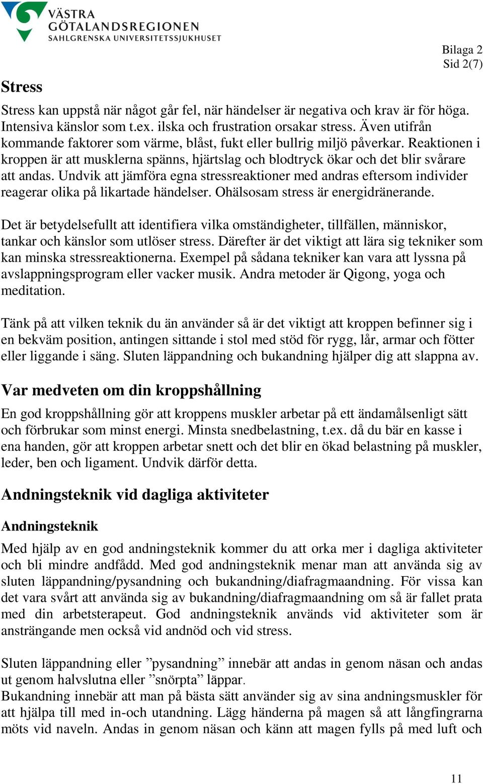 Undvik att jämföra egna stressreaktioner med andras eftersom individer reagerar olika på likartade händelser. Ohälsosam stress är energidränerande.