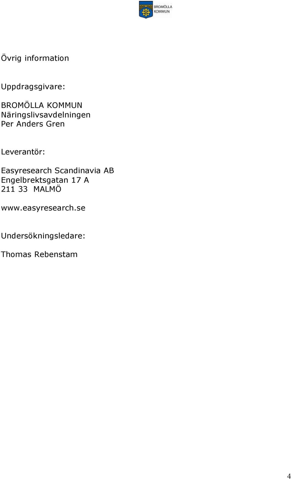 Easyresearch Scandinavia AB Engelbrektsgatan 17 A 211