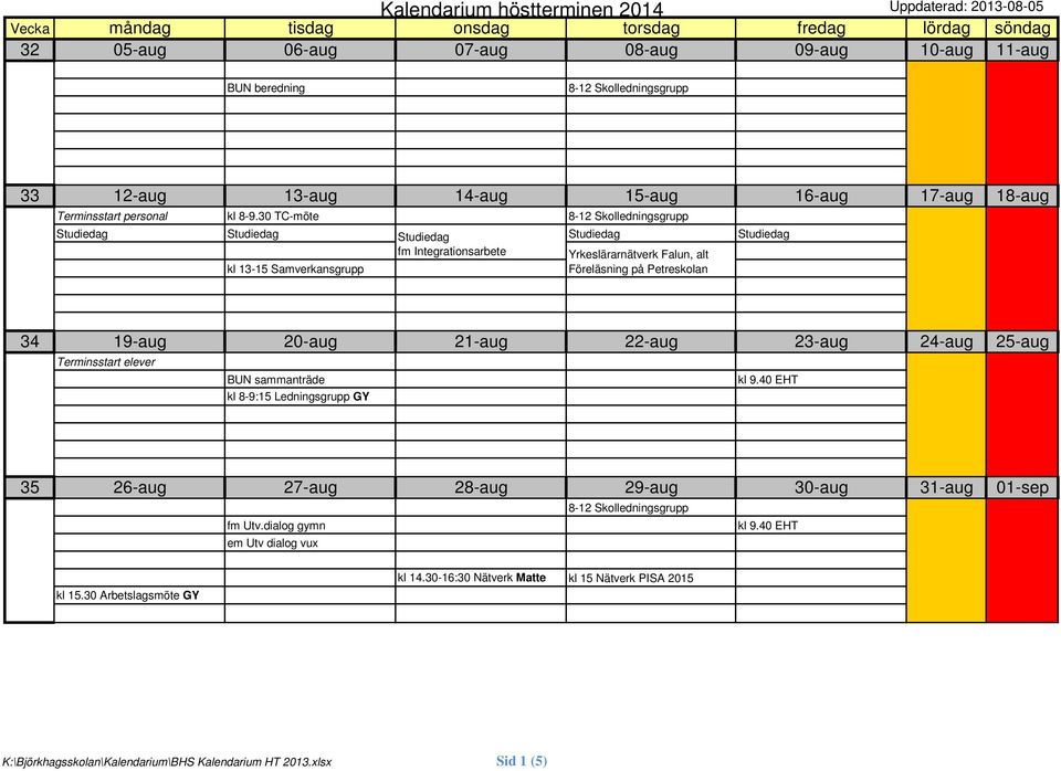 Petreskolan 34 19-aug 20-aug 21-aug 22-aug 23-aug 24-aug 25-aug Terminsstart elever BUN sammanträde 35 26-aug 27-aug 28-aug 29-aug 30-aug 31-aug 01-sep