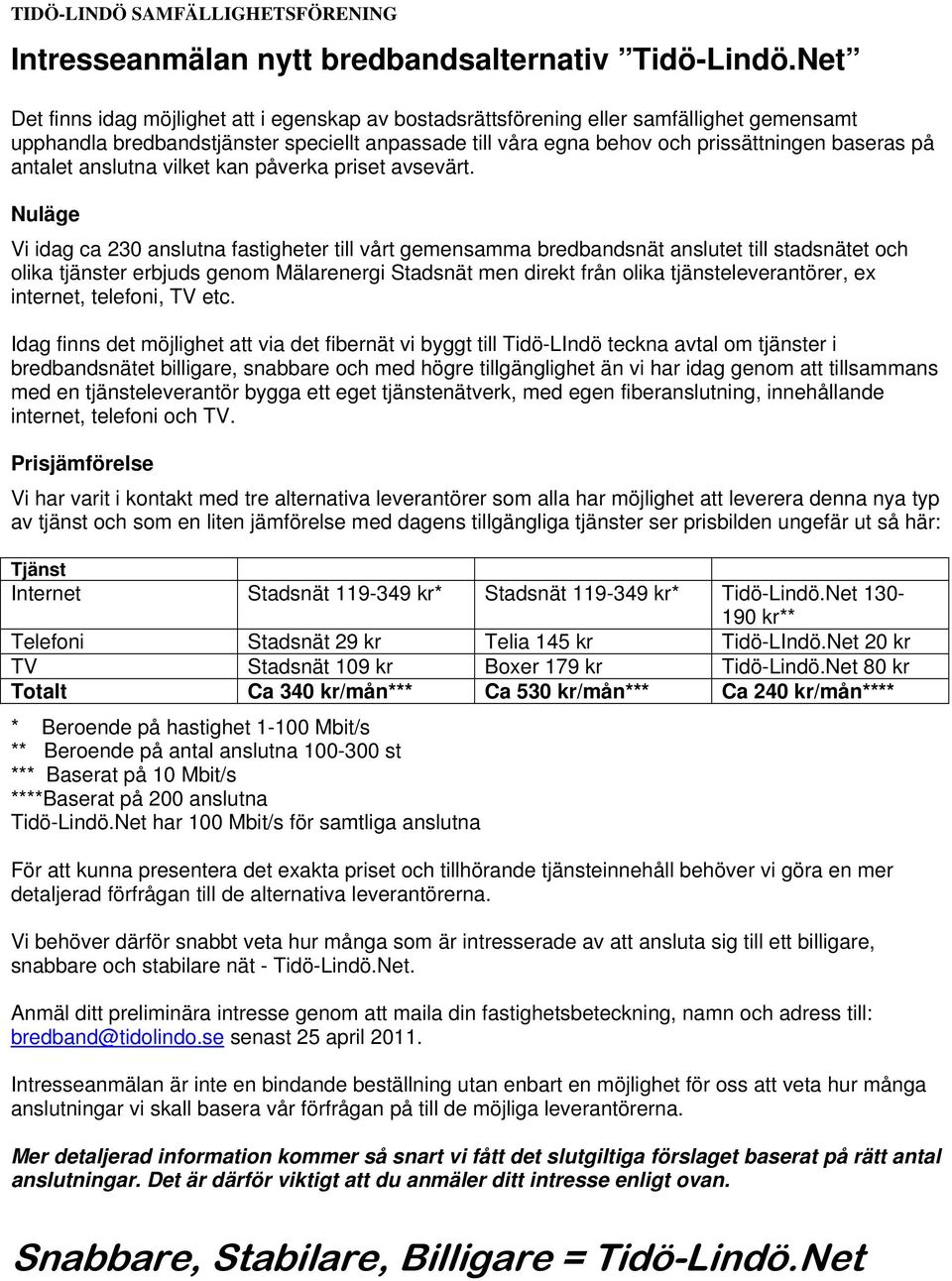 antalet anslutna vilket kan påverka priset avsevärt.