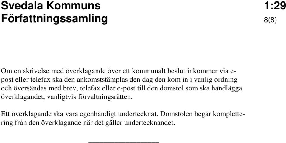 e-post till den domstol som ska handlägga överklagandet, vanligtvis förvaltningsrätten.