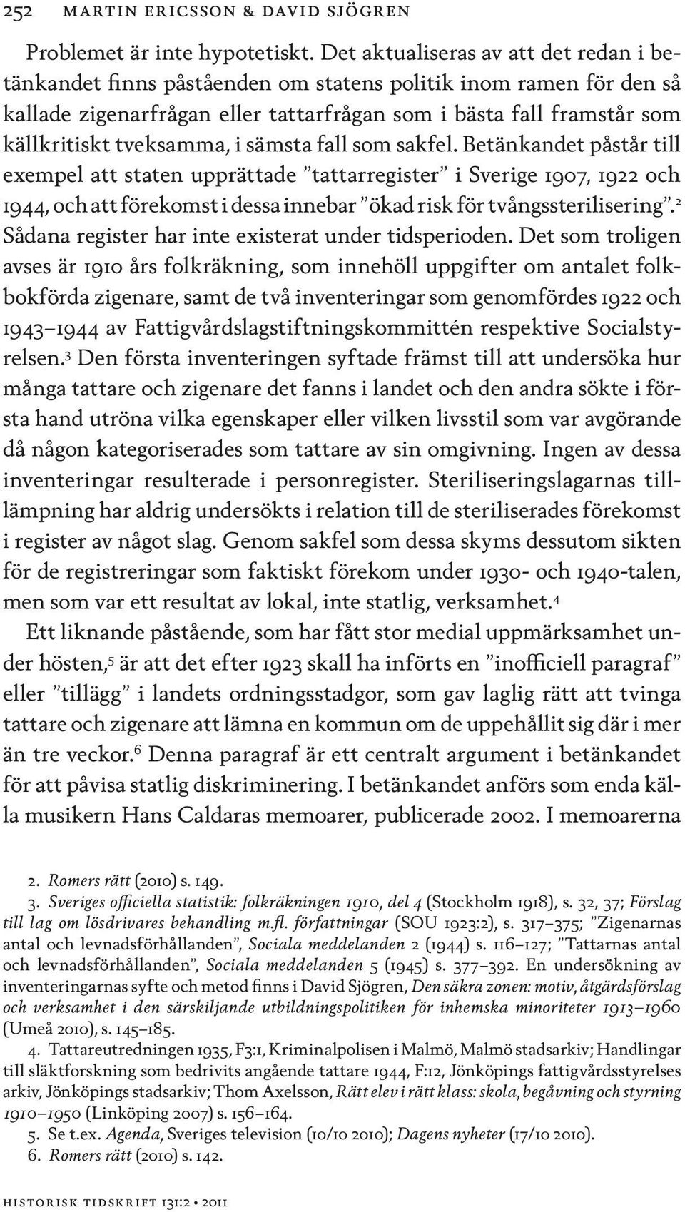 tveksamma, i sämsta fall som sakfel.