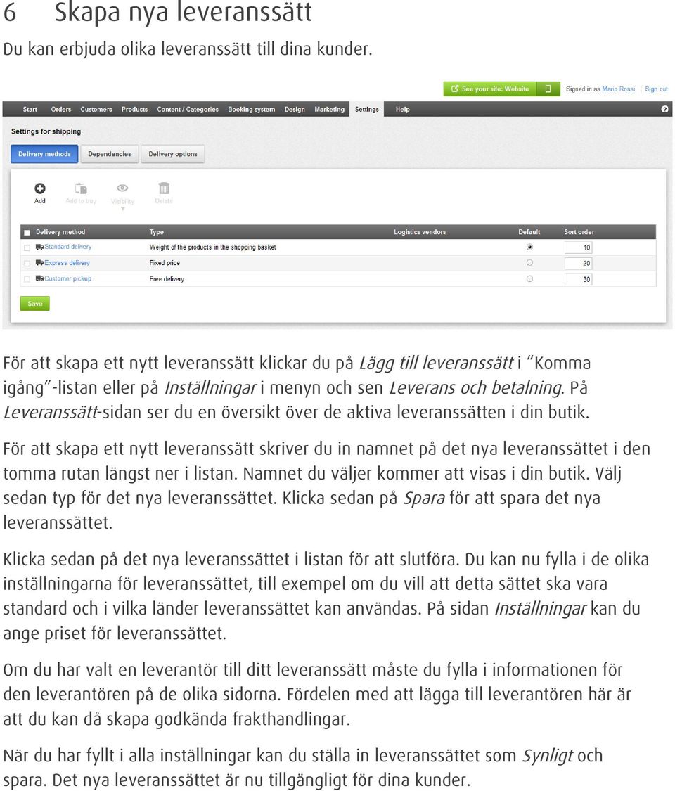 På Leveranssätt-sidan ser du en översikt över de aktiva leveranssätten i din butik.