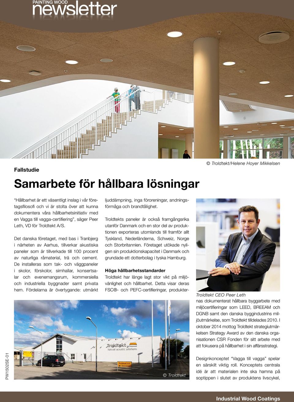 Det danska företaget, med bas i Tranbjerg i närheten av Aarhus, tillverkar akustiska paneler som är tillverkade till 100 procent av naturliga råmaterial, trä och cement.