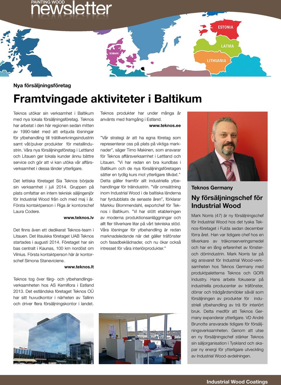 Våra nya försäljningsföretag i Lettland och Litauen ger lokala kunder ännu bättre service och gör att vi kan utöka vår affärsverksamhet i dessa länder ytterligare.