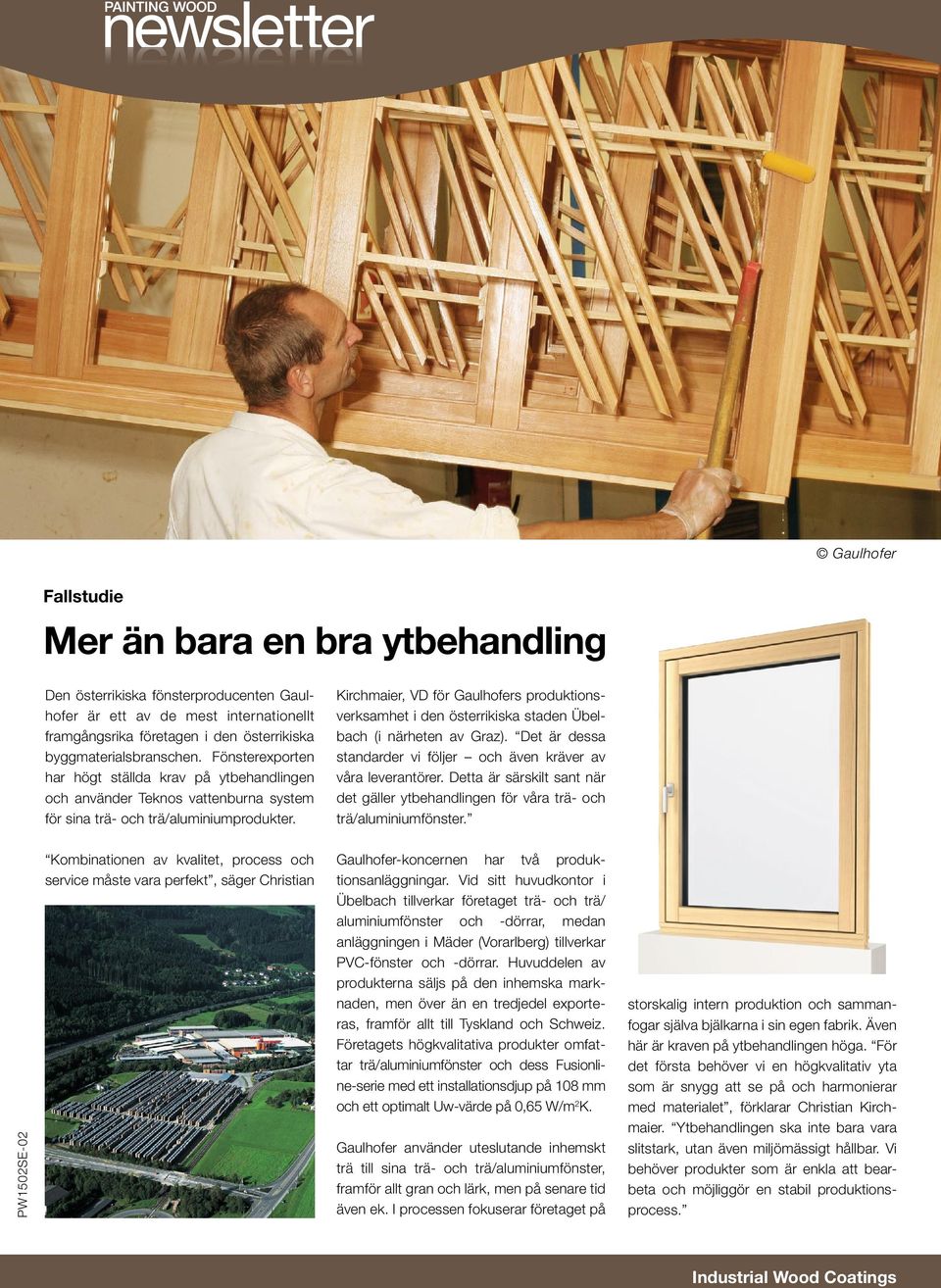Kirchmaier, VD för Gaulhofers produktionsverksamhet i den österrikiska staden Übelbach (i närheten av Graz). Det är dessa standarder vi följer och även kräver av våra leverantörer.