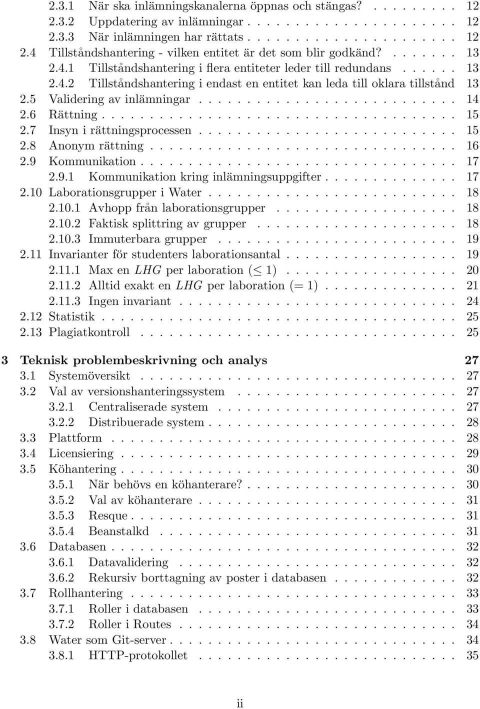 .......................... 14 2.6 Rättning..................................... 15 2.7 Insyn i rättningsprocessen........................... 15 2.8 Anonym rättning................................ 16 2.