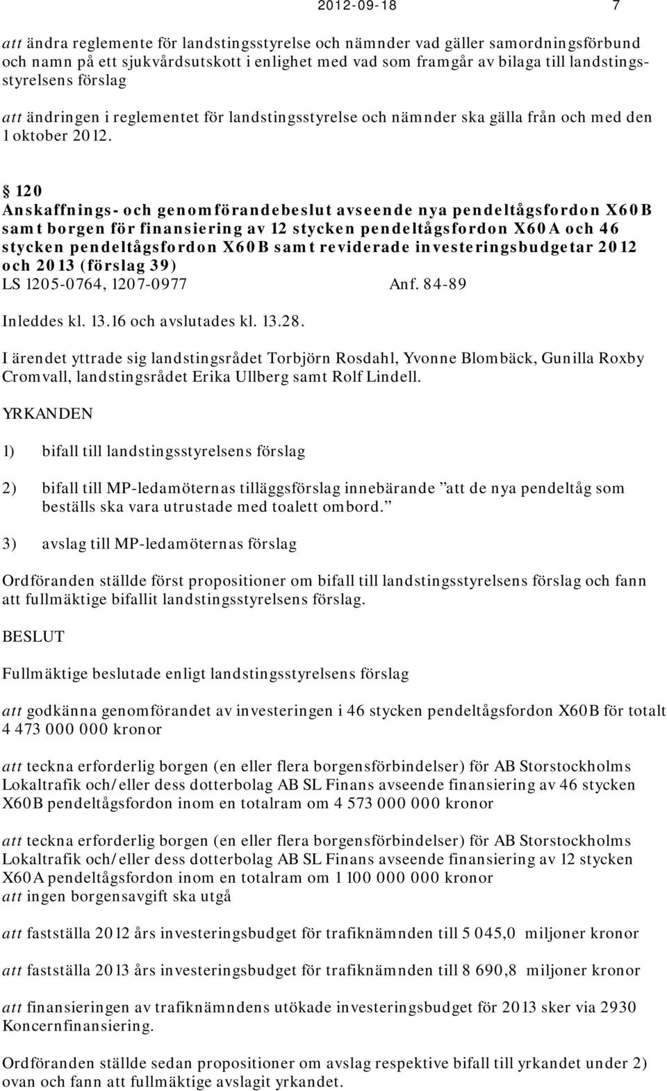 120 Anskaffnings- och genomförandebeslut avseende nya pendeltågsfordon X60B samt borgen för finansiering av 12 stycken pendeltågsfordon X60A och 46 stycken pendeltågsfordon X60B samt reviderade