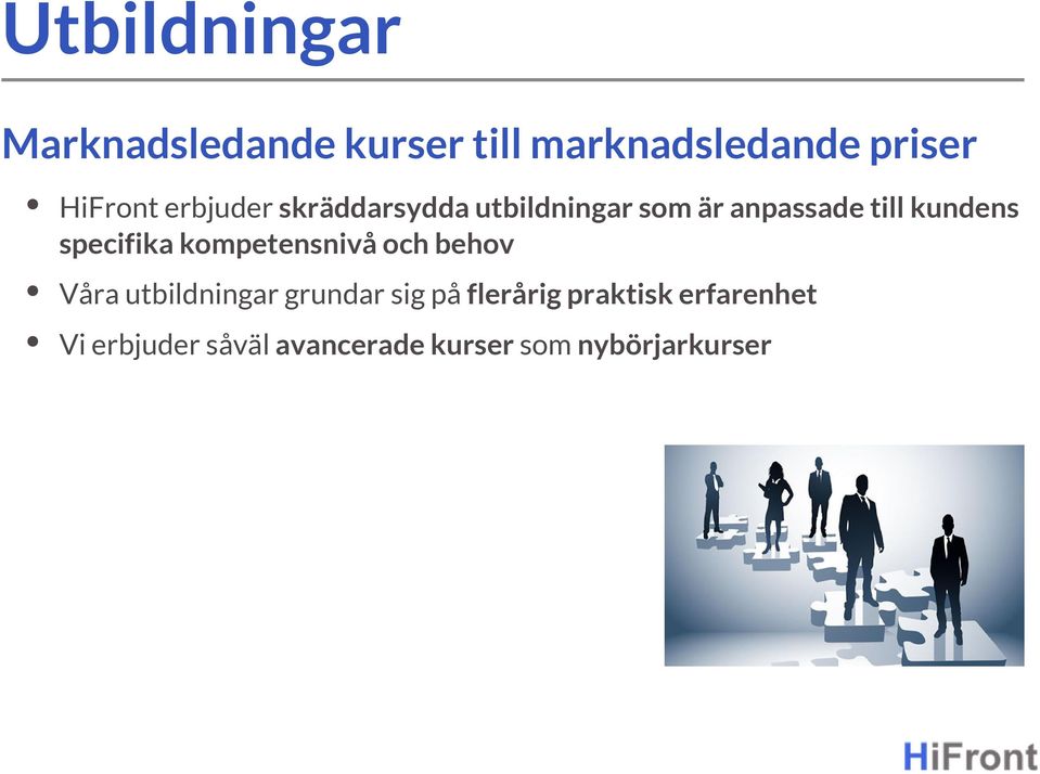 specifika kompetensnivå och behov Våra utbildningar grundar sig på