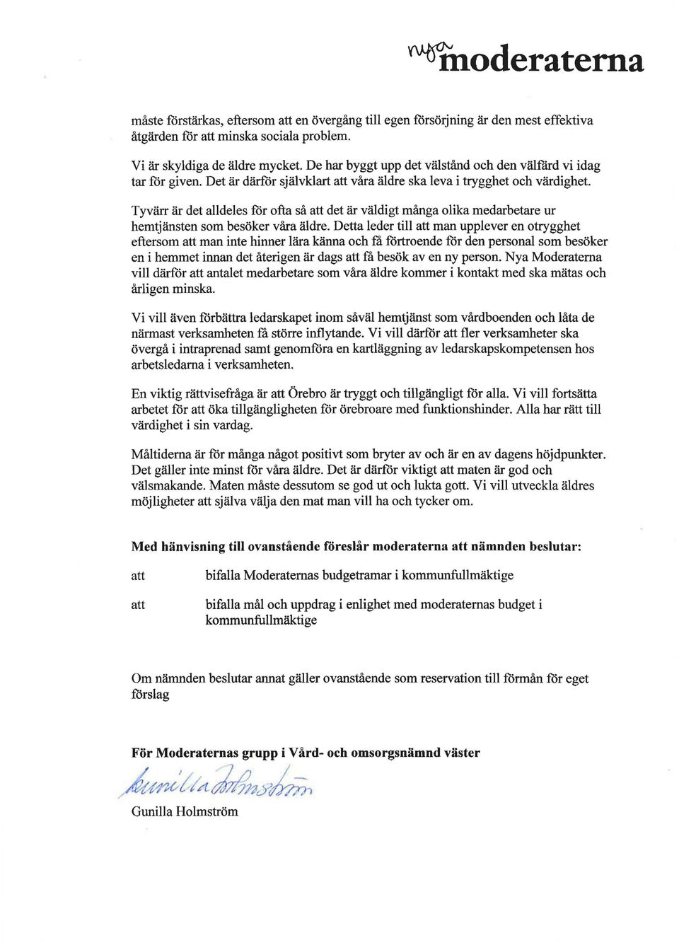 Tyvärr är det alldeles för ofta så att det är väldigt många olika medarbetare ur hemtjänsten som besöker våra äldre.