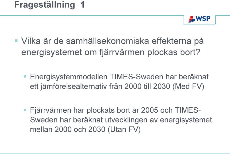 Energisystemmodellen TIMES-Sweden har beräknat ett jämförelsealternativ från 2000