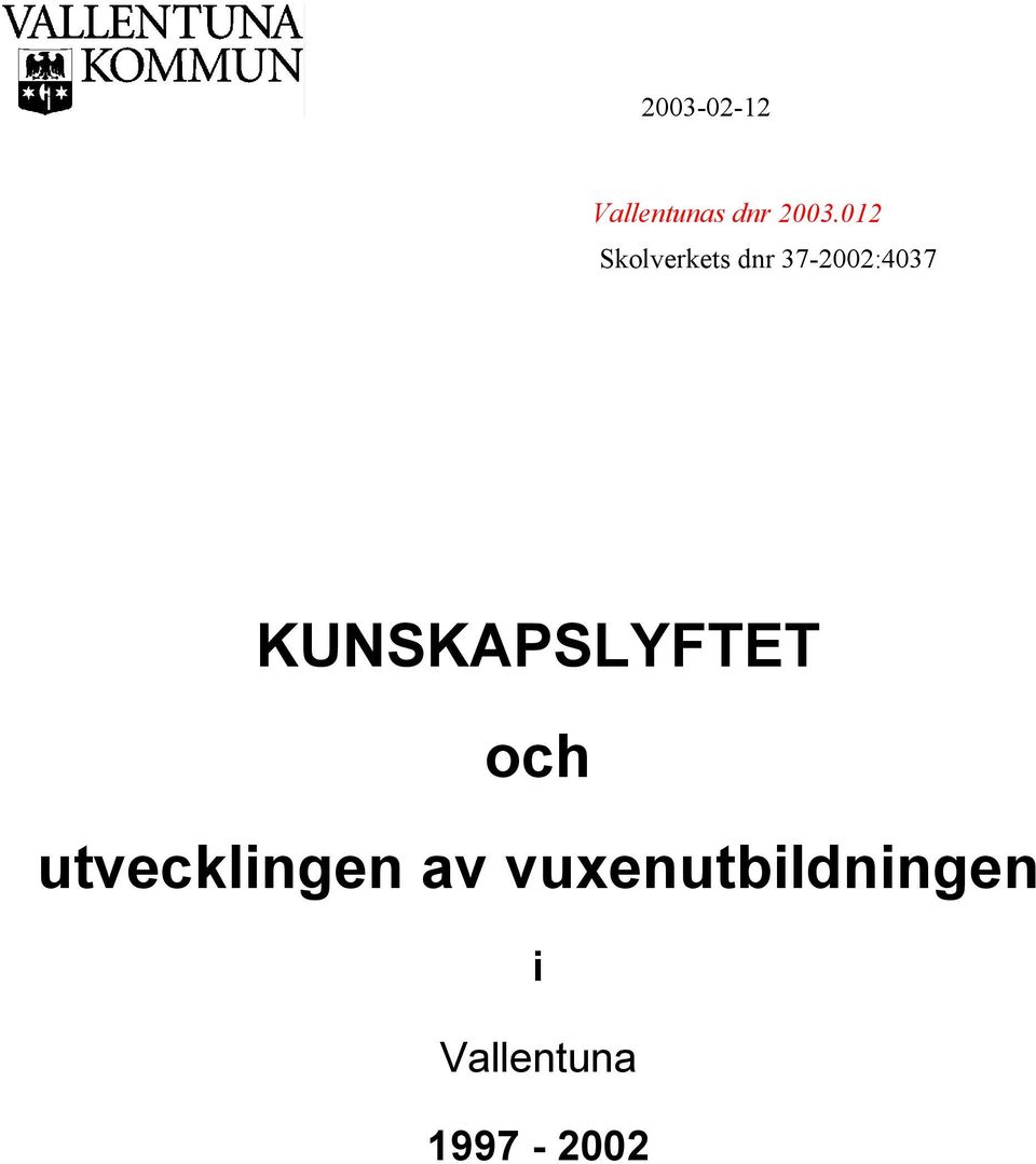 KUNSKAPSLYFTET och utvecklingen