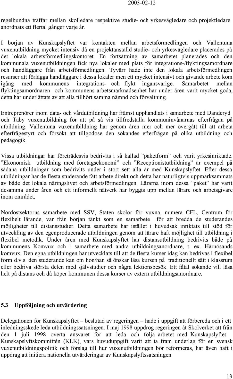 arbetsförmedlingskontoret.