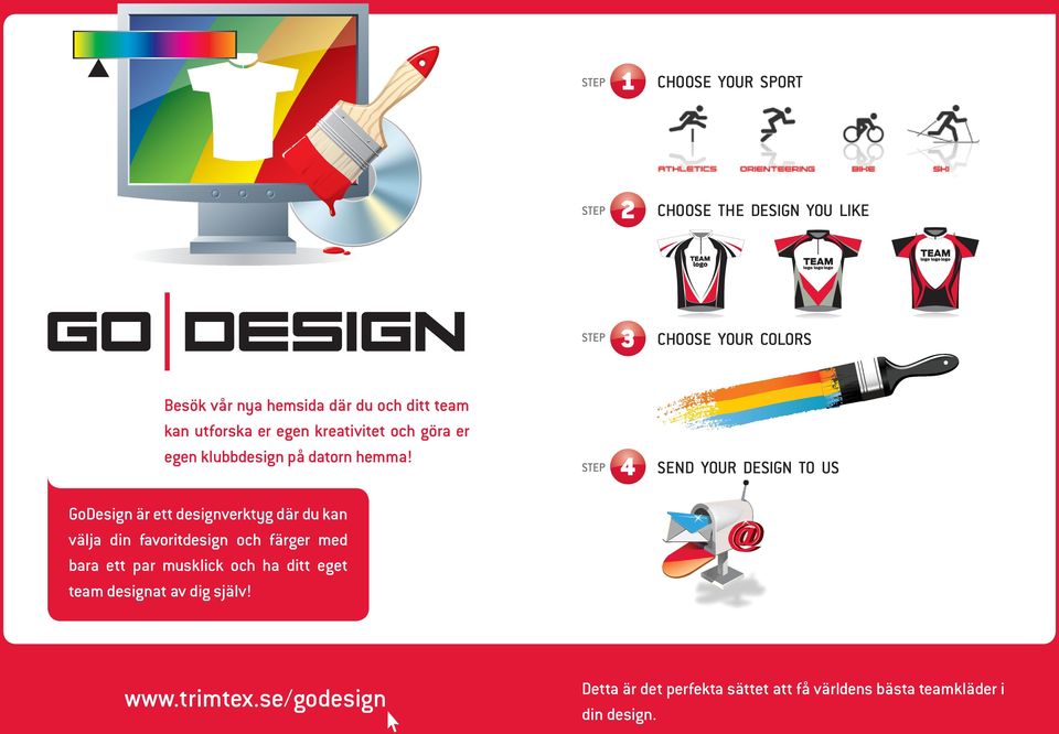 STEP 4 SEND YOUR DESIGN TO US GoDesign är ett designverktyg där du kan välja din favoritdesign och färger med bara ett
