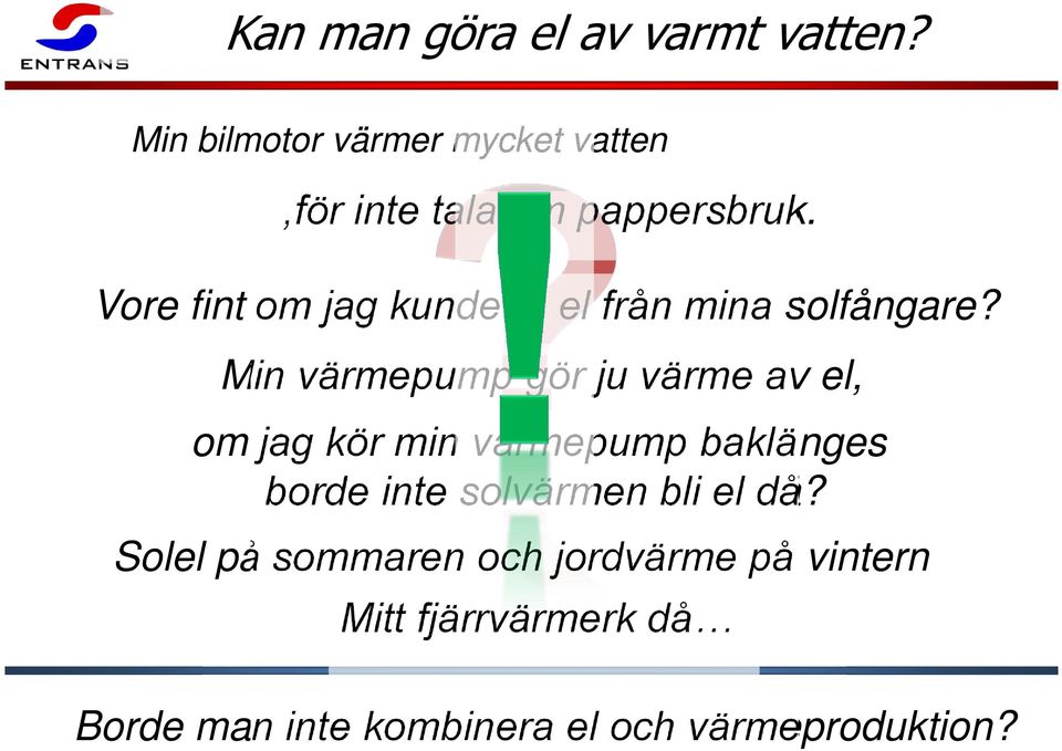 Vore fint om jag kunde få el från mina solfångare?