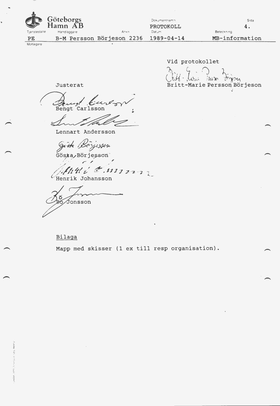Justerat ~~;rl.~~ Bengt Carlsson,.. ~~ Lennart Andersson Vid protokollet J.. 1 ' ~!