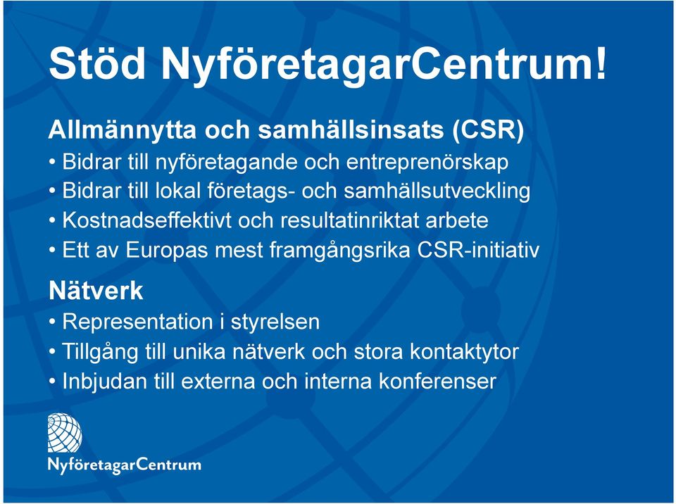 lokal företags- och samhällsutveckling Kostnadseffektivt och resultatinriktat arbete Ett av