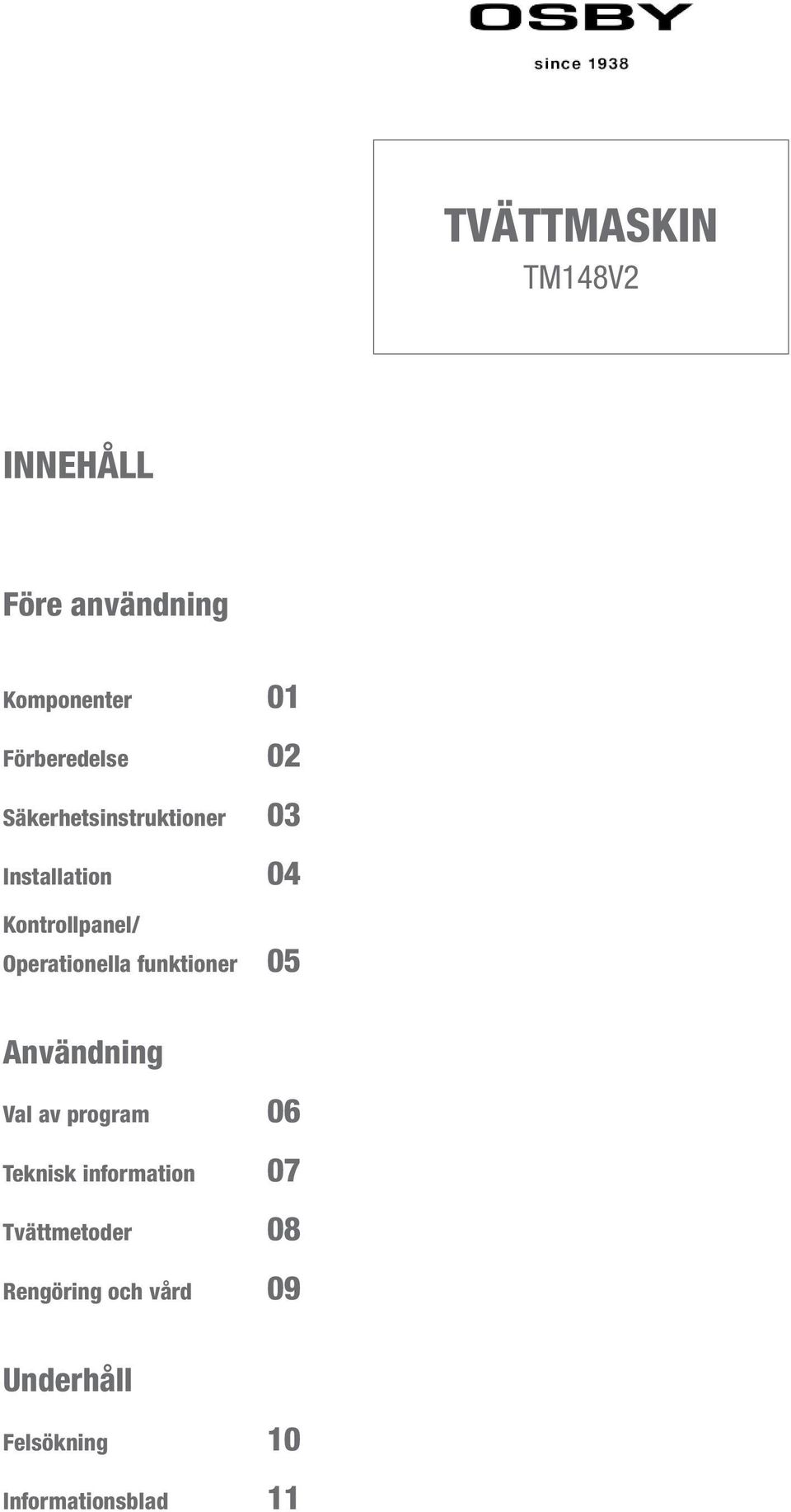 funktioner 05 Användning Val av program 06 Teknisk information 07