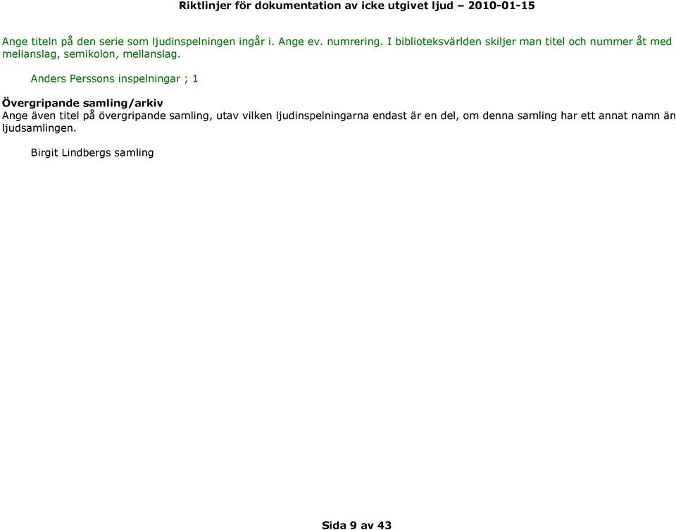 Anders Perssons inspelningar ; 1 Övergripande samling/arkiv Ange även titel på övergripande samling,