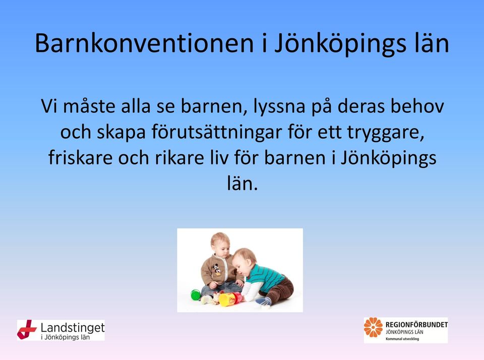skapa förutsättningar för ett tryggare,