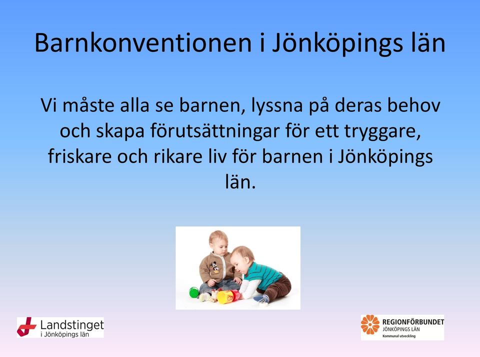 skapa förutsättningar för ett tryggare,