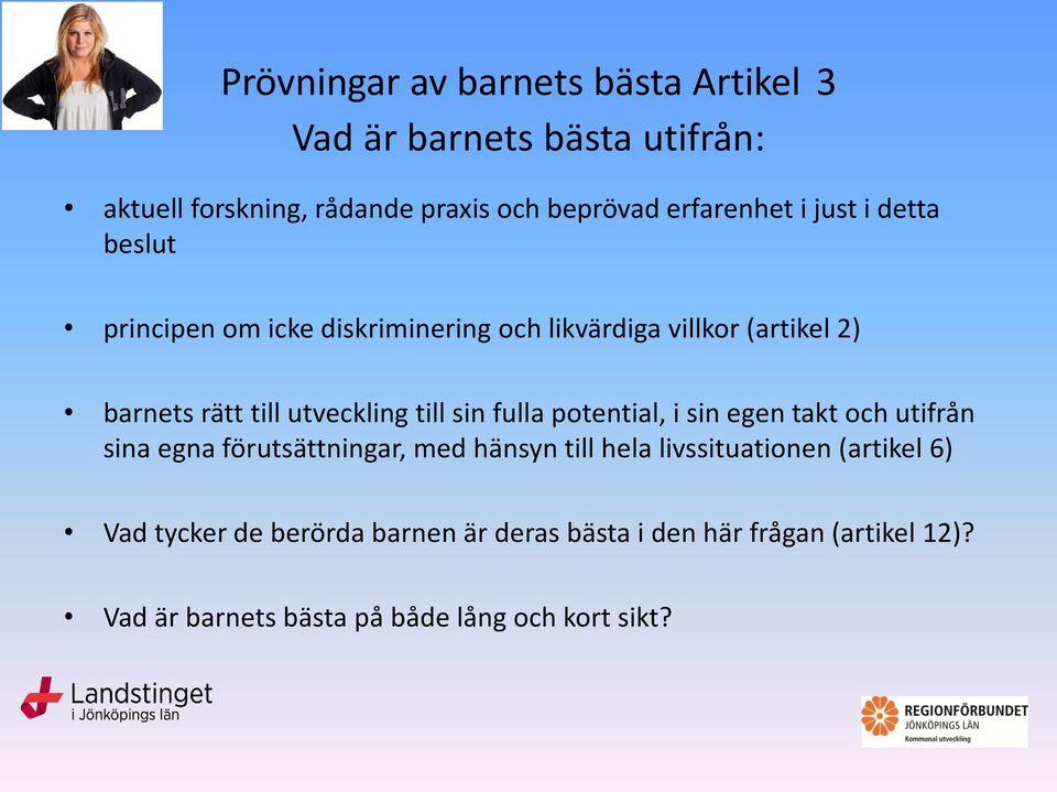 utveckling till sin fulla potential, i sin egen takt och utifrån sina egna förutsättningar, med hänsyn till hela